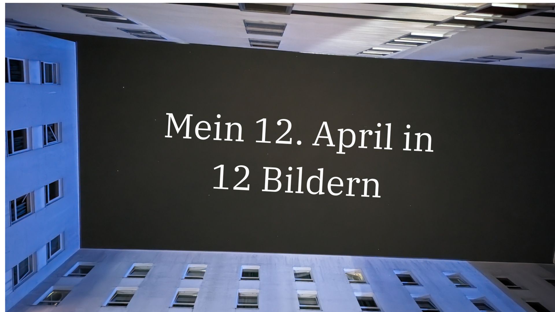 Read more about the article Mein 12. April in 12 Bildern